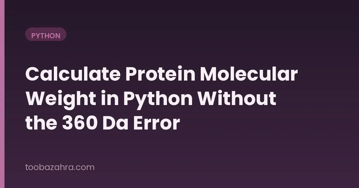You are currently viewing Calculate Protein Molecular Weight in Python Without the 360 Da Error
